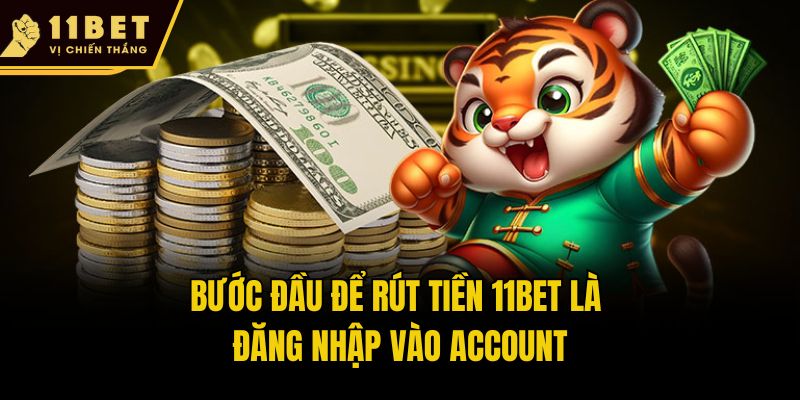 Bước đầu để rút tiền 11bet là đăng nhập vào account